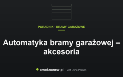 Automatyka bramy garażowej – akcesoria