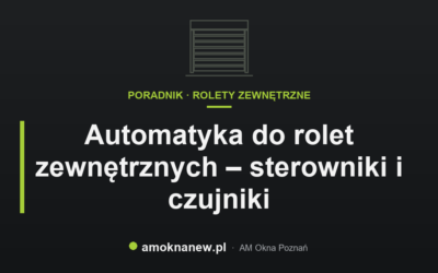 Automatyka do rolet zewnętrznych – sterowniki i czujniki