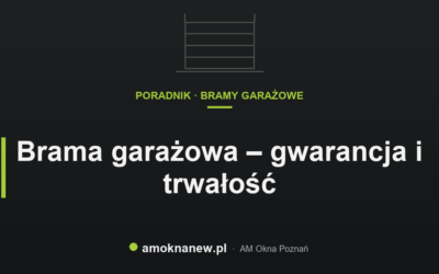 Świat okien blog 14 Brama garażowa – gwarancja i trwałość