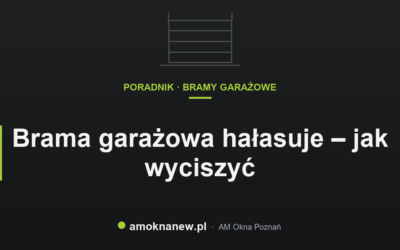 Świat okien blog 8 Brama garażowa hałasuje – jak wyciszyć
