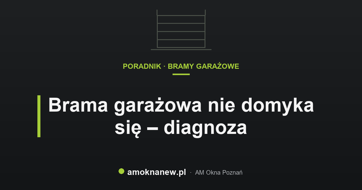 Brama garażowa nie domyka się – diagnoza