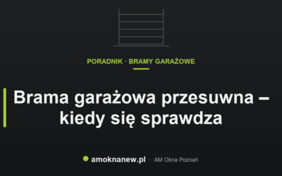 Brama garażowa przesuwna – kiedy się sprawdza
