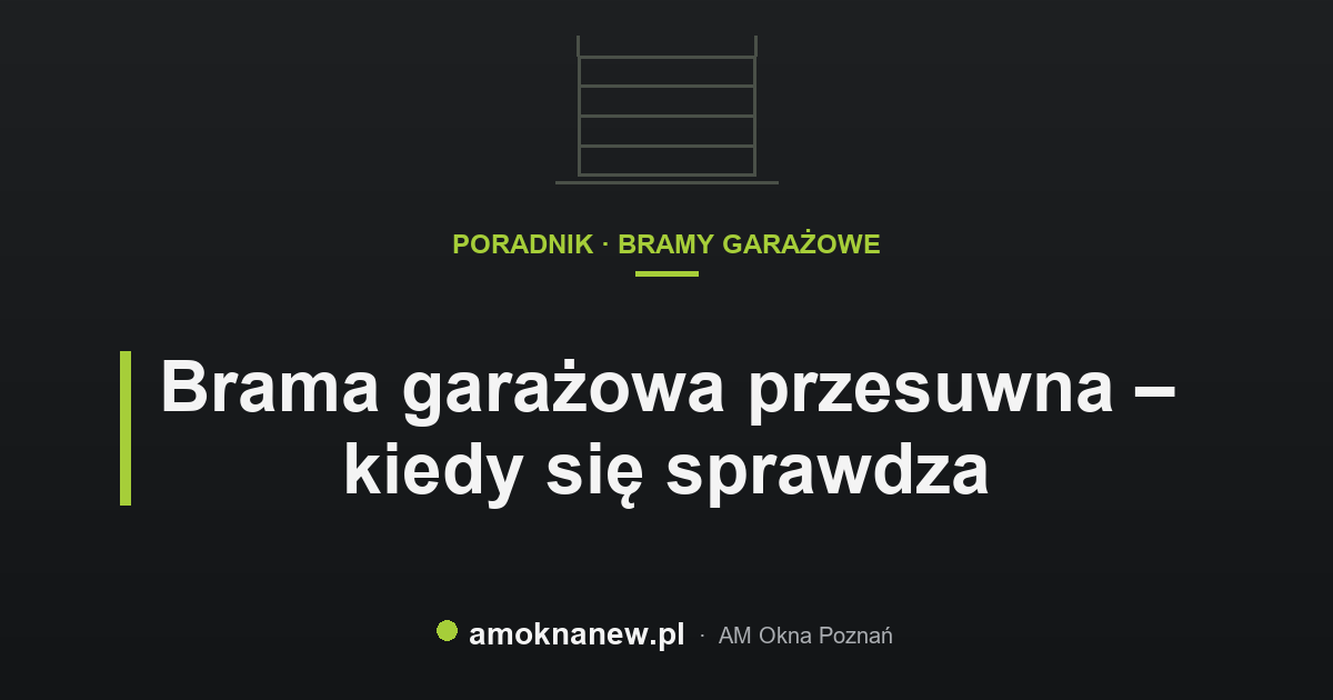 Brama garażowa przesuwna – kiedy się sprawdza