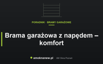 Brama garażowa z napędem – komfort