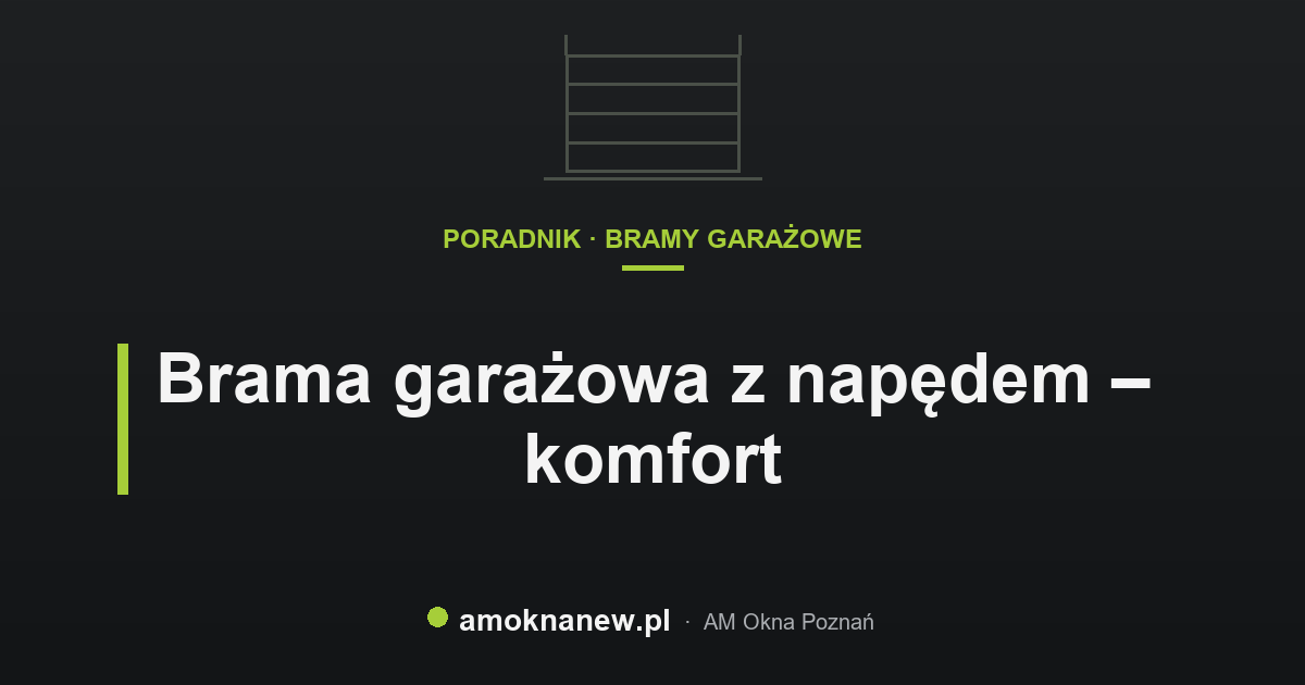 Brama garażowa z napędem – komfort