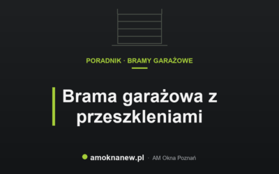 Świat okien blog 2 Brama garażowa z przeszkleniami