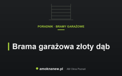 Świat okien blog 26 Brama garażowa złoty dąb