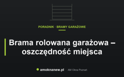 Brama rolowana garażowa – oszczędność miejsca
