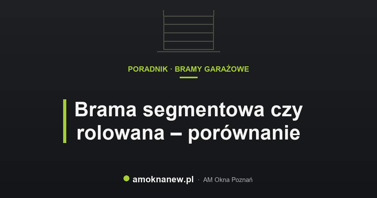 Brama segmentowa czy rolowana – porównanie
