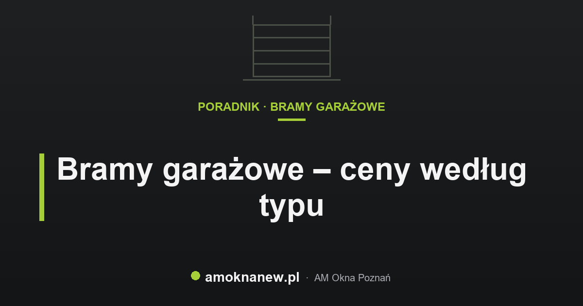Bramy garażowe – ceny według typu
