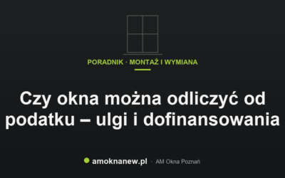 Świat okien blog 40 Czy okna można odliczyć od podatku – ulgi i dofinansowania
