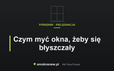 Świat okien blog 9 Czym myć okna, żeby się błyszczały