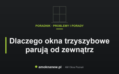 Świat okien blog 36 Dlaczego okna trzyszybowe parują od zewnątrz