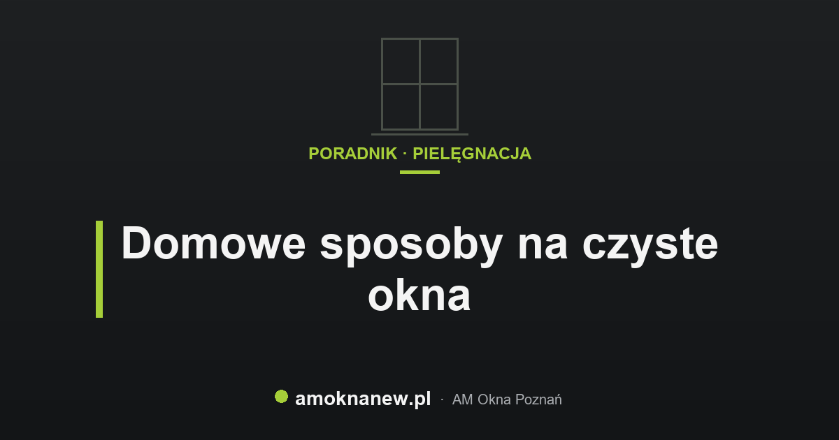 Domowe sposoby na czyste okna