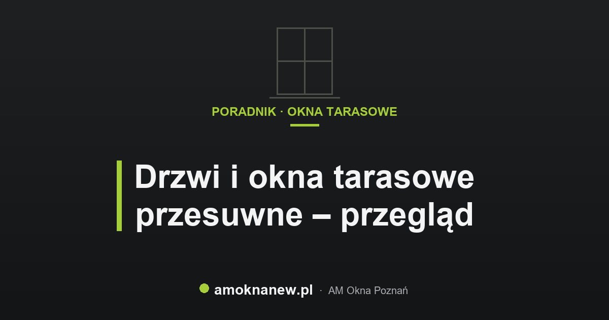 Drzwi i okna tarasowe przesuwne – przegląd