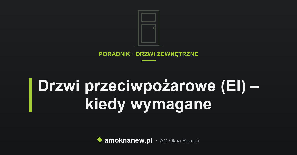 Drzwi przeciwpożarowe (EI) – kiedy wymagane