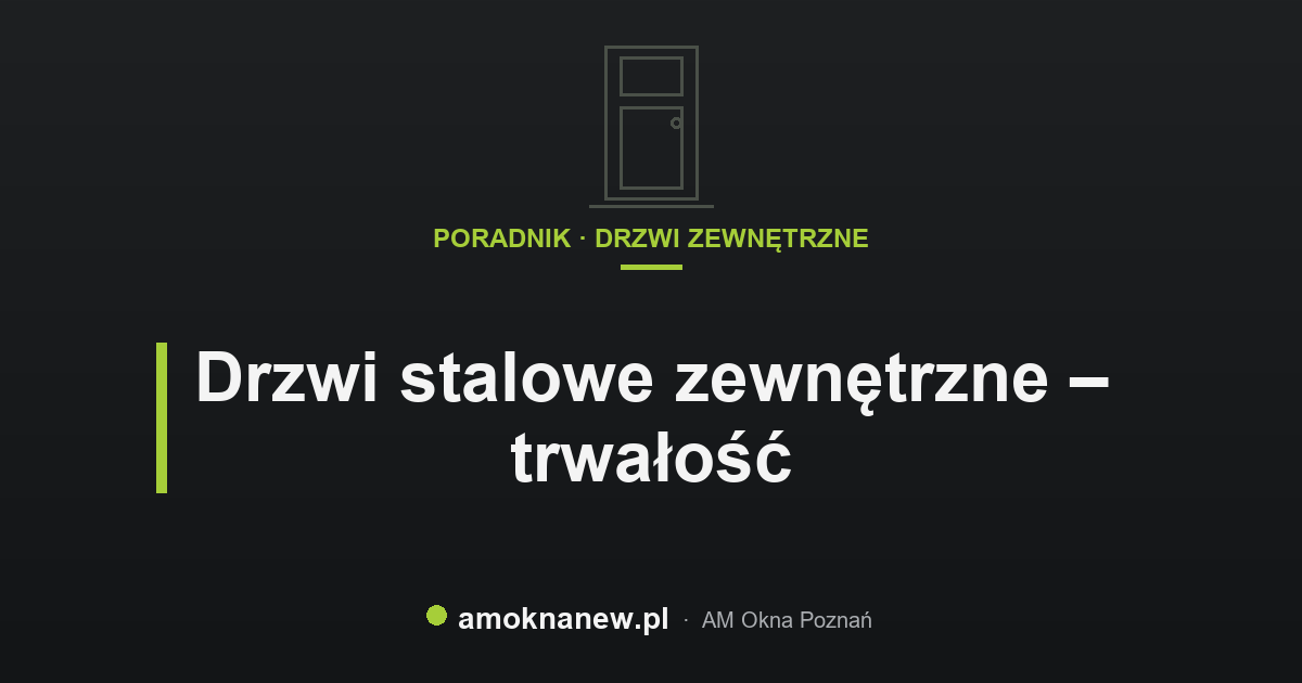 Drzwi stalowe zewnętrzne – trwałość