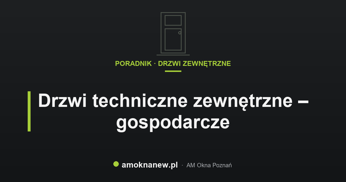 Drzwi techniczne zewnętrzne – gospodarcze Drzwi techniczne zewnętrzne – gospodarcze