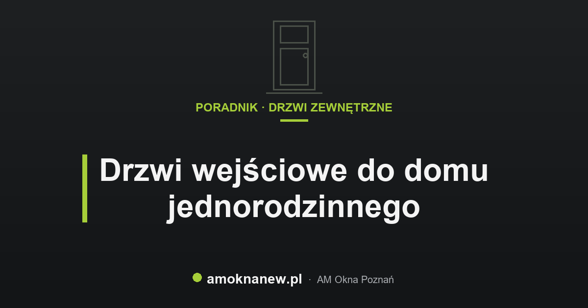 Drzwi wejściowe do domu jednorodzinnego Drzwi wejściowe do domu jednorodzinnego