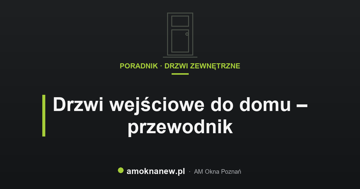 Drzwi wejściowe do domu – przewodnik