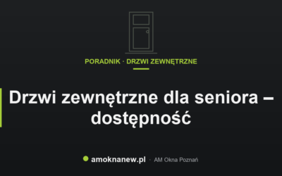 Drzwi zewnętrzne dla seniora – dostępność