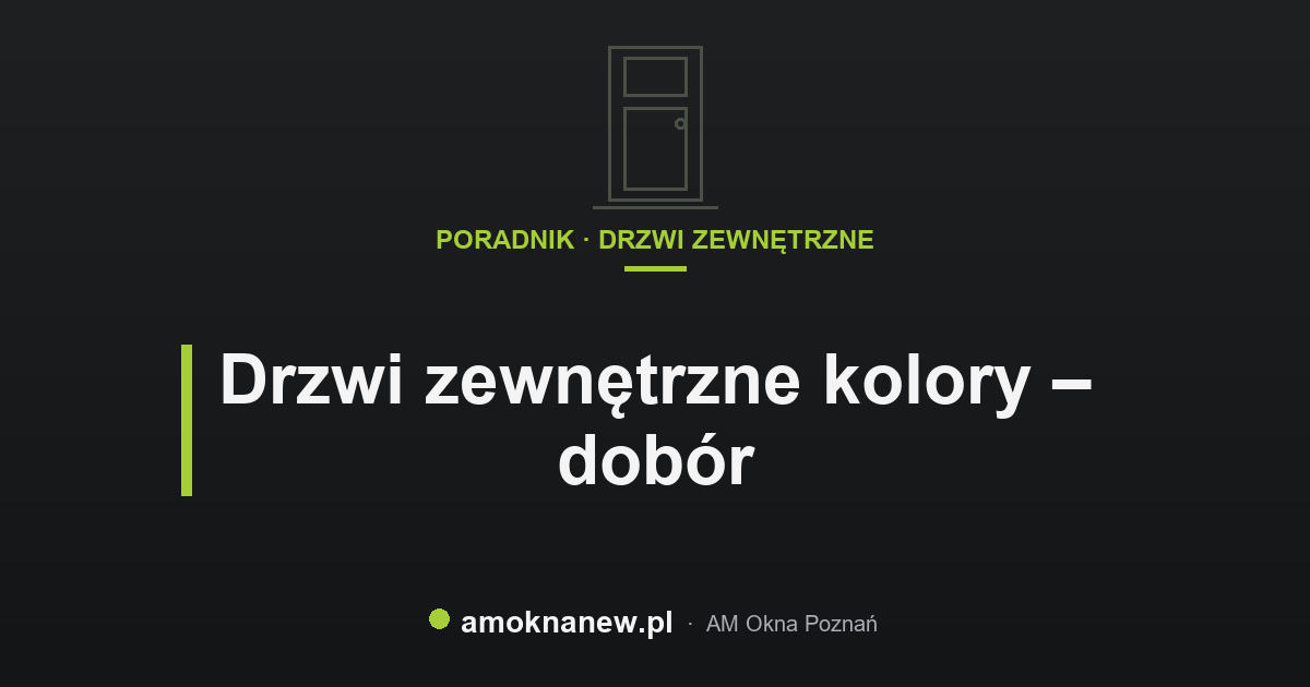 Drzwi zewnętrzne kolory – dobór Drzwi zewnętrzne kolory – dobór