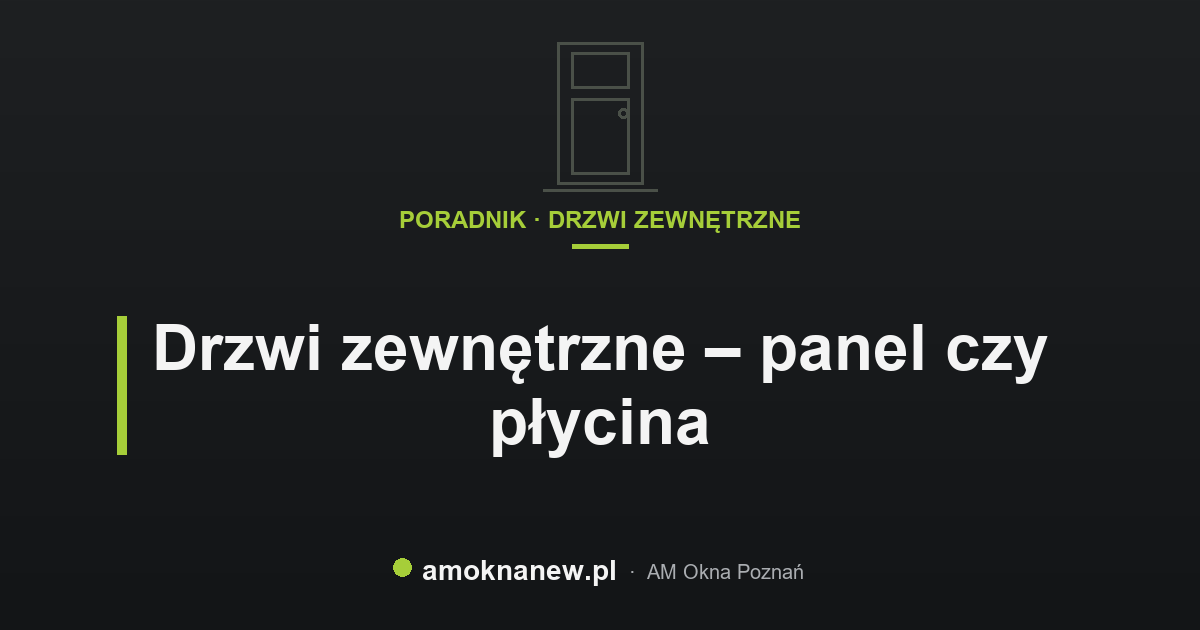 Drzwi zewnętrzne – panel czy płycina