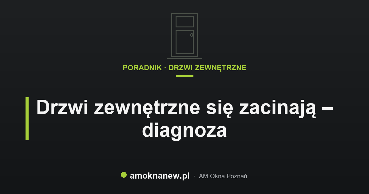 Drzwi zewnętrzne się zacinają – diagnoza
