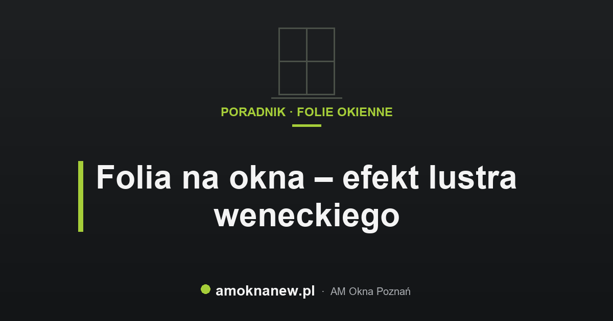 Folia na okna – efekt lustra weneckiego