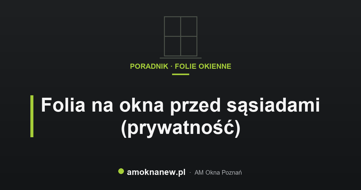 Folia na okna przed sąsiadami (prywatność)