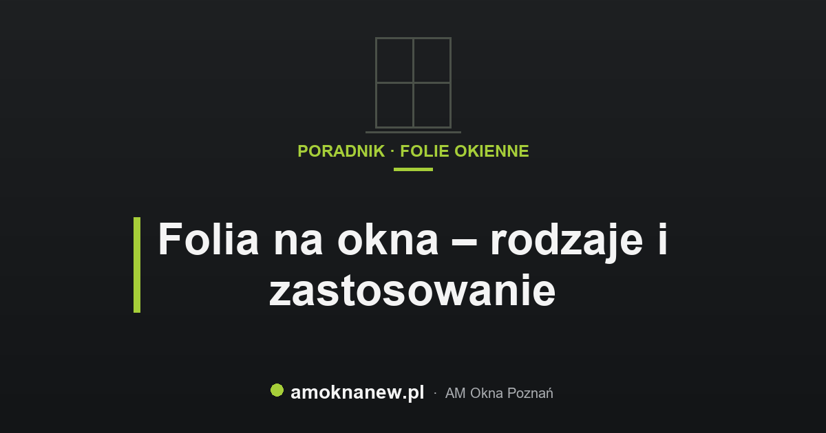 Folia na okna – rodzaje i zastosowanie
