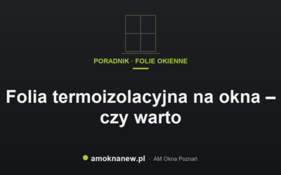Świat okien blog 15 Folia termoizolacyjna na okna – czy warto