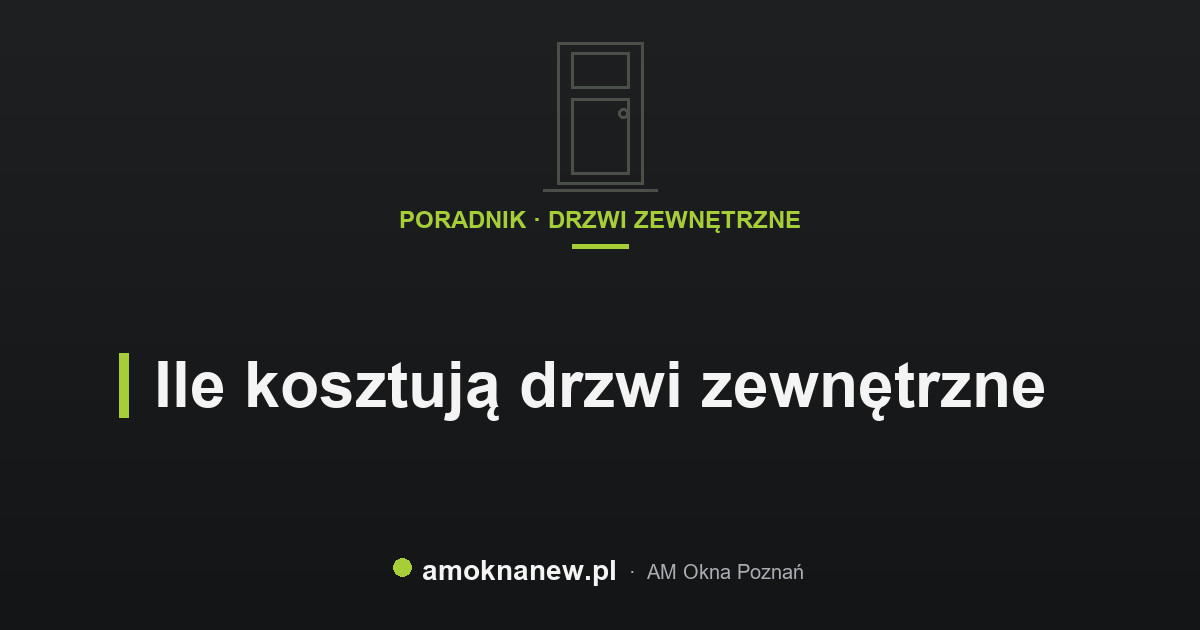 Ile kosztują drzwi zewnętrzne Ile kosztują drzwi zewnętrzne