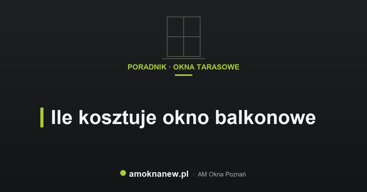 Ile kosztuje okno balkonowe Ile kosztuje okno balkonowe