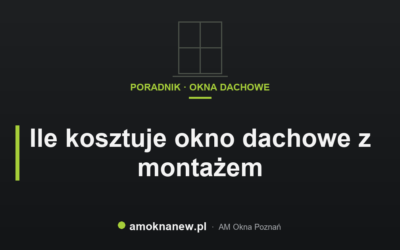 Ile kosztuje okno dachowe z montażem
