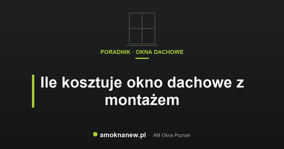 Ile kosztuje okno dachowe z montażem