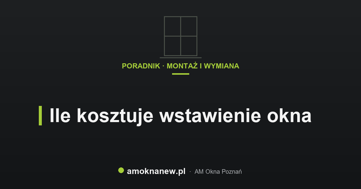 Ile kosztuje wstawienie okna