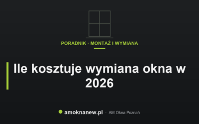 Ile kosztuje wymiana okna w 2026
