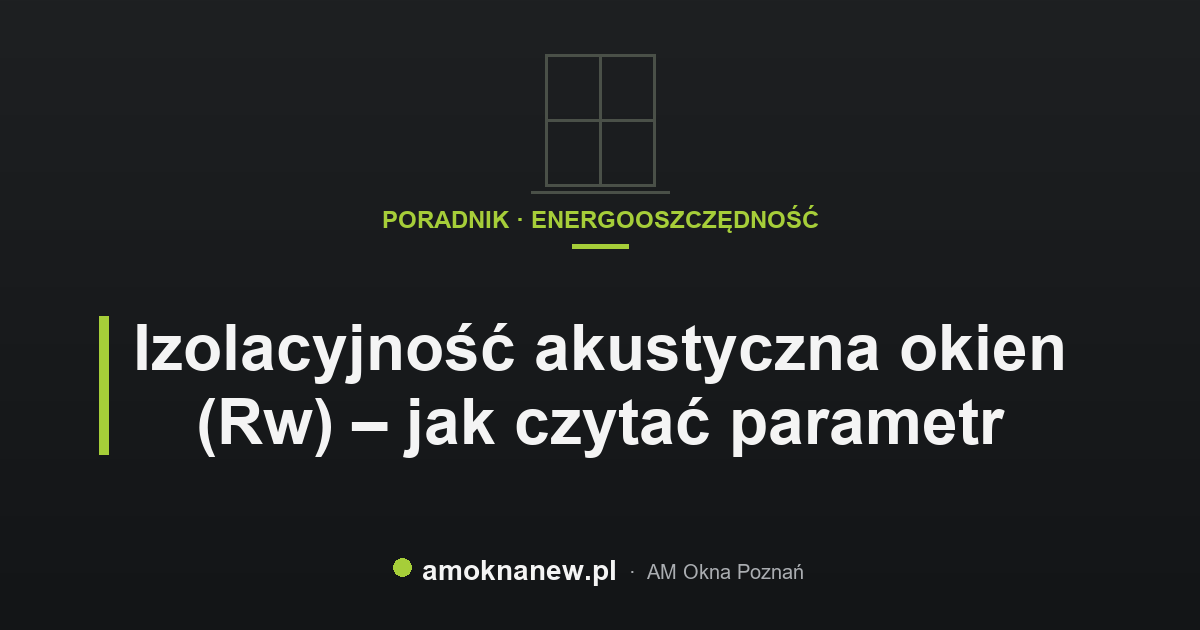 Izolacyjność akustyczna okien (Rw) – jak czytać parametr Izolacyjność akustyczna okien (Rw) – jak czytać parametr