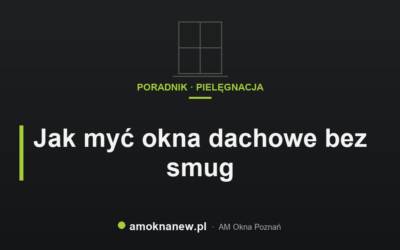 Jak myć okna dachowe bez smug