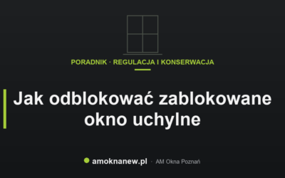 Świat okien blog 7 Jak odblokować zablokowane okno uchylne
