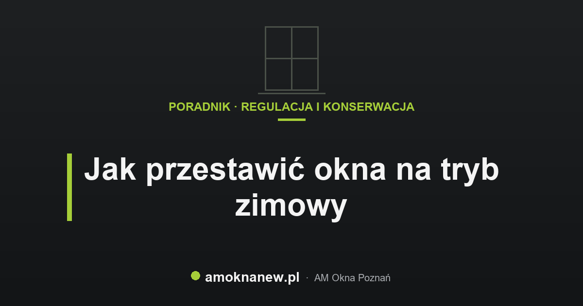 Jak przestawić okna na tryb zimowy
