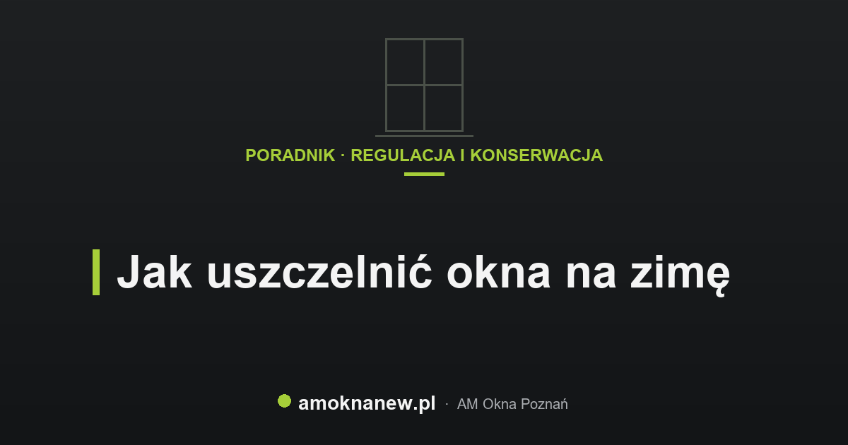 Jak uszczelnić okna na zimę