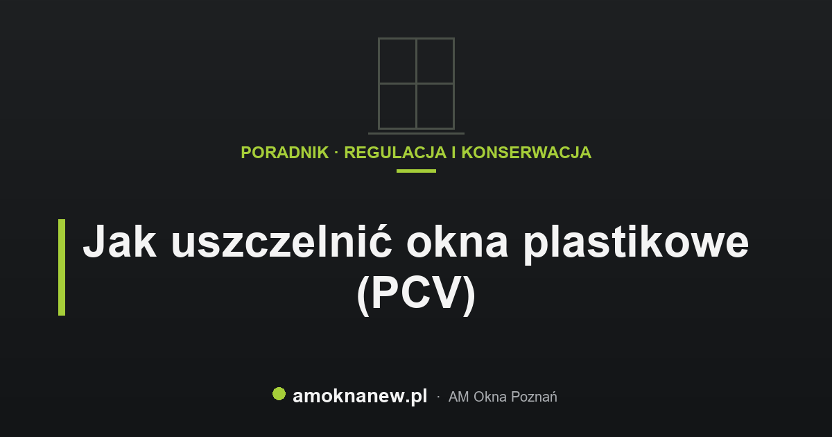 Jak uszczelnić okna plastikowe (PCV)