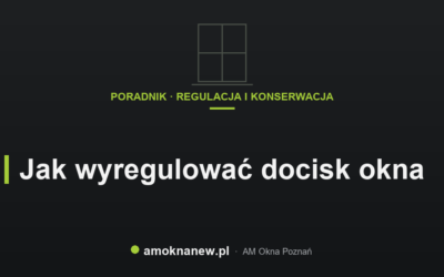 Jak wyregulować docisk okna