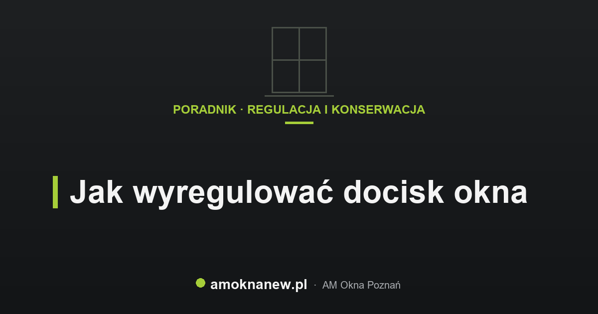 Jak wyregulować docisk okna Jak wyregulować docisk okna