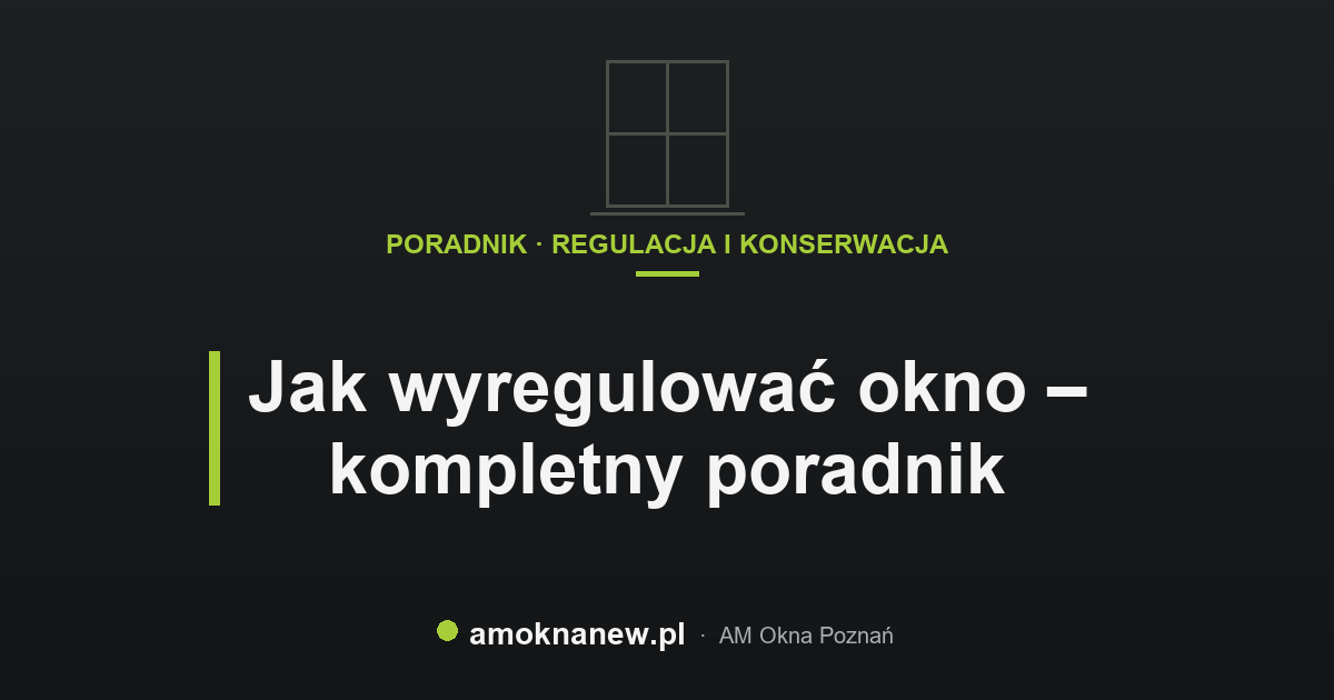 Jak wyregulować okno – kompletny poradnik Jak wyregulować okno – kompletny poradnik