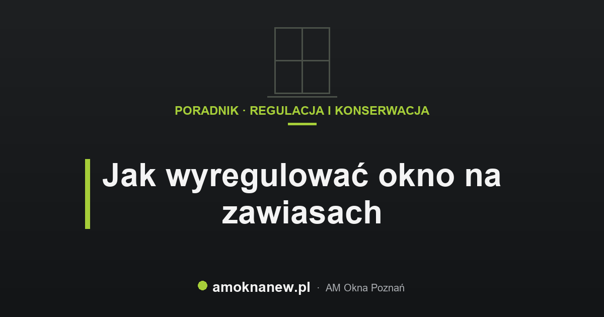 Jak wyregulować okno na zawiasach