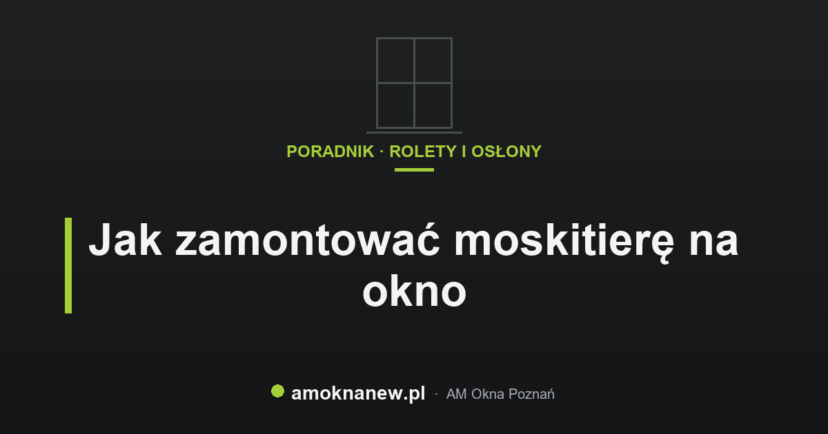 Jak zamontować moskitierę na okno