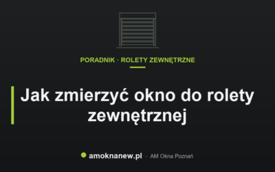 Świat okien blog 22 Jak zmierzyć okno do rolety zewnętrznej